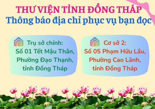 Thư viện tỉnh Đồng Tháp thông báo địa chỉ phục vụ bạn đọc